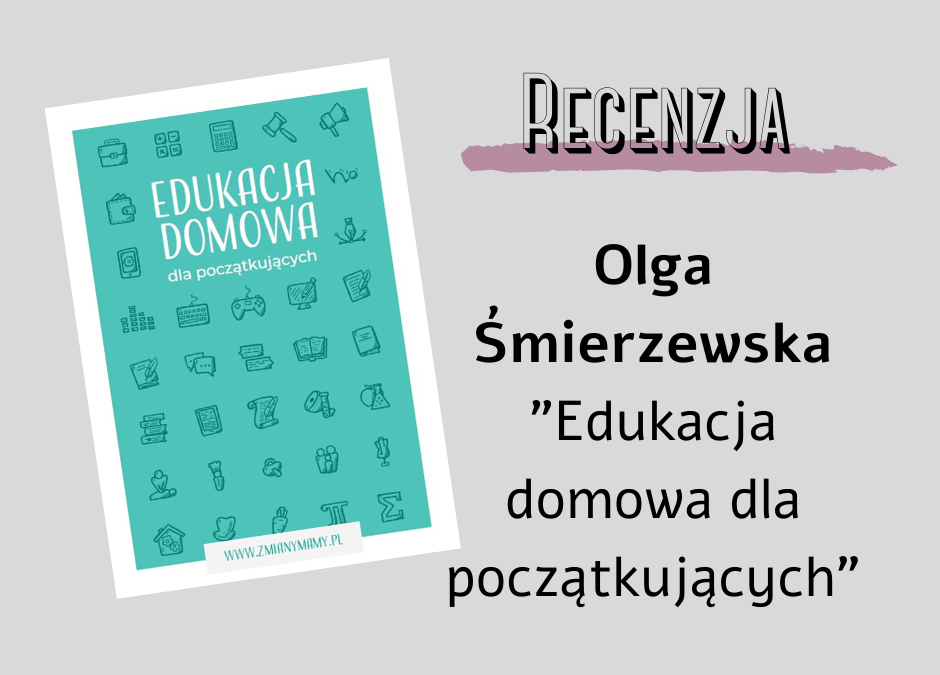 Recenzja – Olga Śmierzewska „Edukacja domowa dla początkujących”